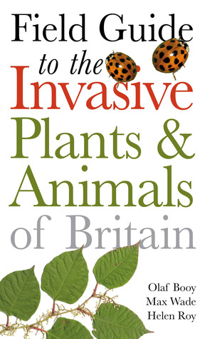 Field Guide to Invasive Plants and Animals in Britain