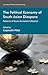 The Political Economy of South Asian Diaspora: Patterns of Socio-Economic Influence (International Political Economy Series)
