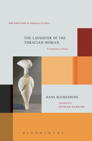 The Laughter of the Thracian Woman: A Protohistory of Theory (New Directions in German Studies)
