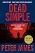 Dead Simple by Peter James Dead Simple by Peter James