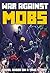 Minecraft: War Against Mobs - Novel Based On A True Story