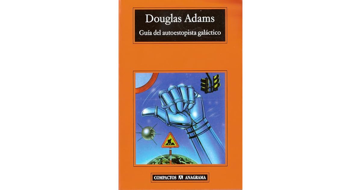 Guía del autoestopista galáctico by Douglas Adams Guía del autoestopista galáctico by Douglas Adams