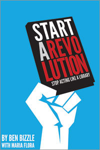 Start a Revolution: Stop Acting Like a Library (Paperback)