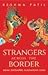 Strangers Across the Border by Reshma Patil