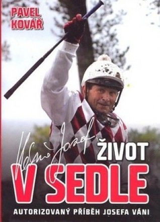 Život v sedle: autorizovaný příběh Josefa Váni