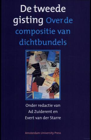 De tweede gisting: over de compositie van dichtbundels (Hardcover)
