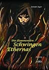 Die flammenden Schwingen Ethernas by Jennifer Alice Jager