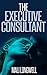 THE EXECUTIVE CONSULTANT