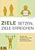 Ziele setzen Ziele erreichen Setzen Sie Prioritäten und bewirken Sie
