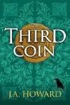The Third Coin by J.A.  Howard