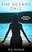 The Ocean's Call - Book 1: Death Comes When Dreams Turn Into Hopes (The Oceans Call)