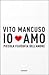 Io amo. Piccola filosofia dell'amore by Vito Mancuso