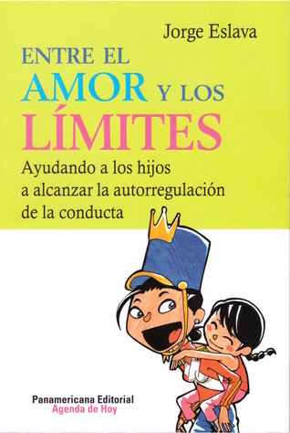 Entre el amor y los límites: Ayudando a los niños a alcanzar la autorregulación de la conducta