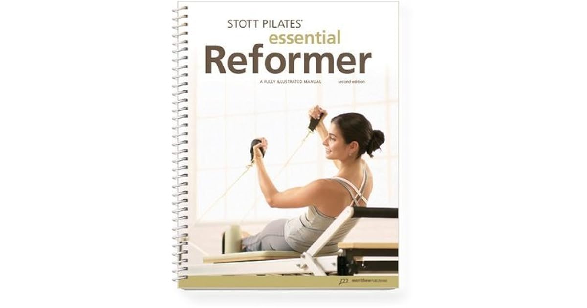 Stott Pilates Essential Reformer Manual2nd Edition by STOTT PILATES