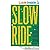 Slow Ride