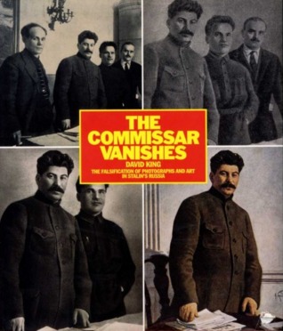The Commissar Vanishes:  The Falsification of Photographs and Art in Stalin's Russia (Hardcover)