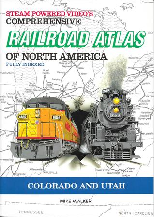 Steam Powered Video's Comprehensive Railroad Atlas of North America: Colorado And Utah (Paperback)