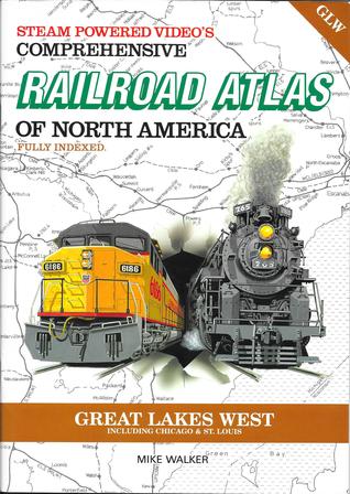 Steam Powered Video's Comprehensive Railroad Atlas of North America: Great Lakes West (Paperback)