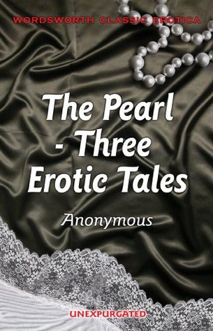 The Pearl: Three Erotic Tales (Wordsworth Classic Erotica)