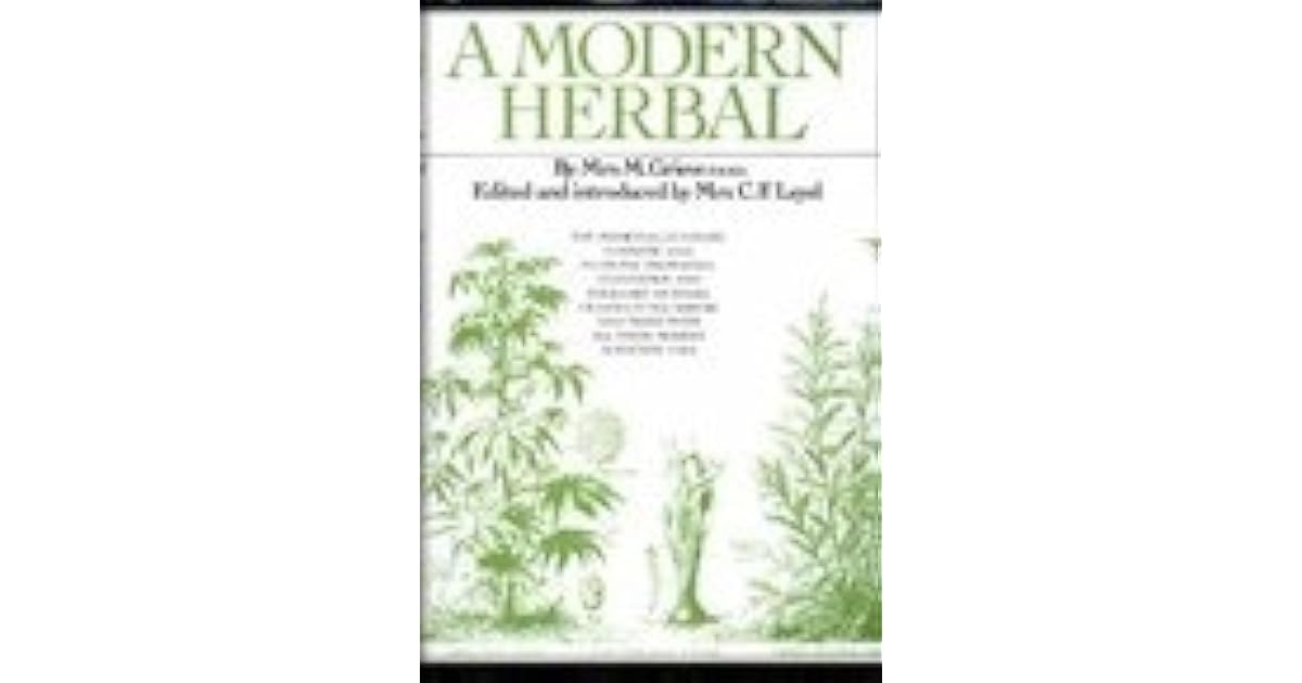 A Modern Herbal by Margaret Grieve