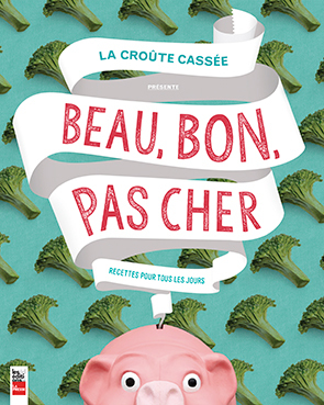 Beau, bon, pas cher : des recettes pour tous les jours