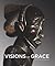 Visions of Grace: 100 African Masterpieces from the Collection of Daniel and Marian Malcolm