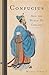 Confucius: And the World He...