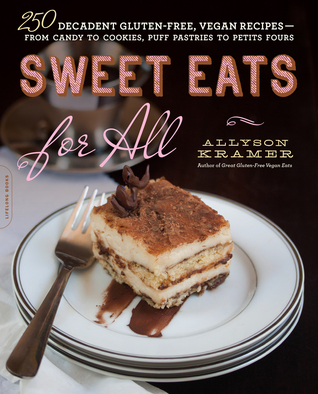 Sweet Eats for All: 250 Decadent Gluten-Free, Vegan Recipes - from Candy to Cookies, Puff Pastries to Petits Fours (Paperback)