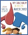 My Dinosaur Is More Awesome! by Simon Coster