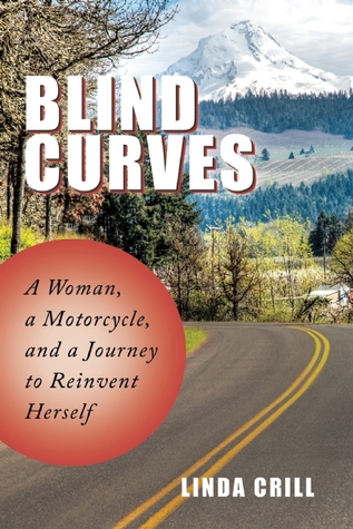 Blind Curves: A Woman, a Motorcycle, and a Journey to Reinvent Herself (Hardcover)