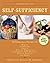 Self-Sufficiency: A Complete Guide to Baking, Carpentry, Crafts, Organic Gardening, Preserving Your Harvest, Raising Animals, and More! (Self-Sufficiency Series)