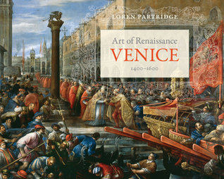Art of Renaissance Venice, 1400–1600 (Hardcover)