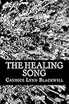 The Healing Song by Candice Lynn Blackwill The Healing Song by Candice Lynn Blackwill