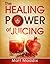 The Healing Power Of Juicing by Matt Maddix