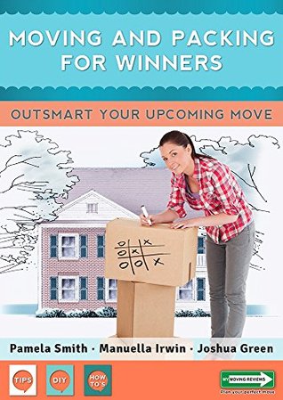 Moving And Packing For Winners: Outsmart Your Upcoming Move (Kindle Edition)