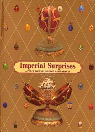 Imperial Surprises: A Pop-Up Book of Fabergé Masterpieces (Hardcover)