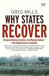 Why States Recover: Changing Walking Societies into Winning Nations, from Afghanistan to Zimbabwe Why States Recover: Changing Walking Societies into Winning Nations, from Afghanistan to Zimbabwe