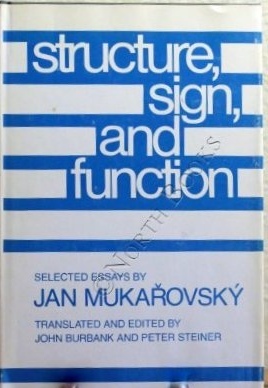 Structure, Sign and Function- Selected Essays by Jan Mukarovsky (Yale Russian and East European studies)