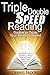 Triple Double Speed Reading: Double or Triple Your Reading Speed