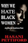 Book cover for Why We Hate Black Women: And Why We Should Love Them