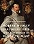 Robert Dudley, Earl of Leicester, and the World of Elizabetha... by Elizabeth Goldring