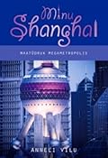 Minu Shanghai. Maatüdruk megametropolis