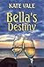Bella's Destiny by Kate Vale