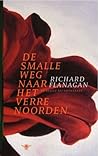 De smalle weg naar het verre noorden by Richard Flanagan