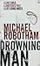 The Drowning Man (Joseph O'Loughlin, #2) by Michael Robotham