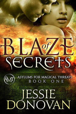 Blaze of Secrets (Asylums for Magical Threats, #1)
