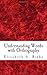 Understanding Words with Orthography