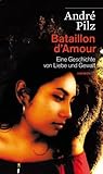 Bataillon d'Amour: Eine Geschichte von Liebe und Gewalt