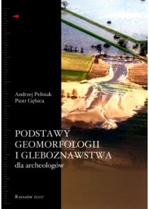 Podstawy geomorfologii i gleboznawstwa dla archeologów