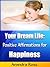 Your Dream Life: Positive Affirmations for Happiness